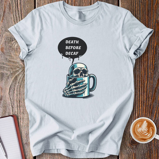 Death Before Decaf T-Shirt