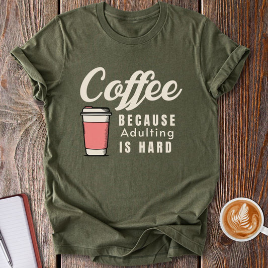 Adulting Is Hard T-Shirt
