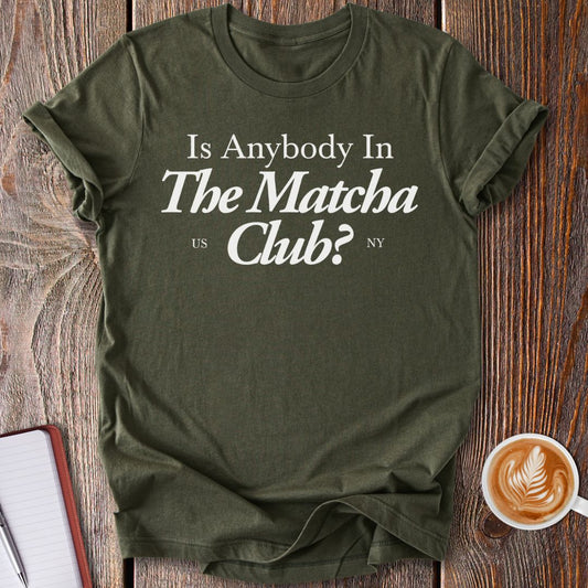 Like Matcha? T-Shirt