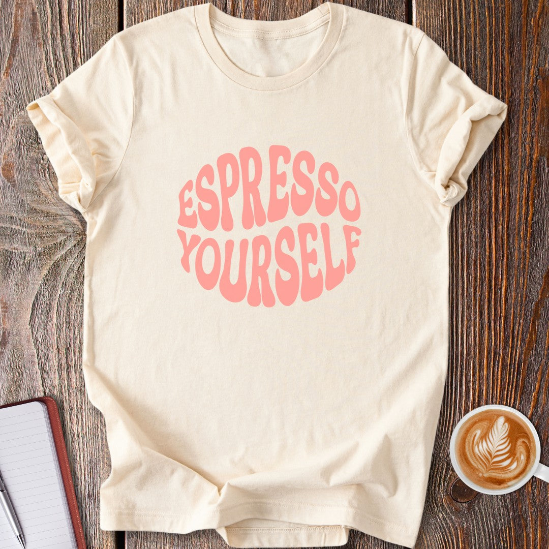 Espresso Yourself T-Shirt
