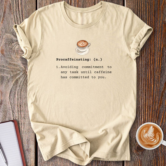 Procaffeinating Definition T-Shirt