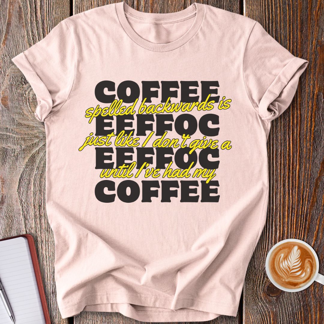 Coffee Backwards T-Shirt