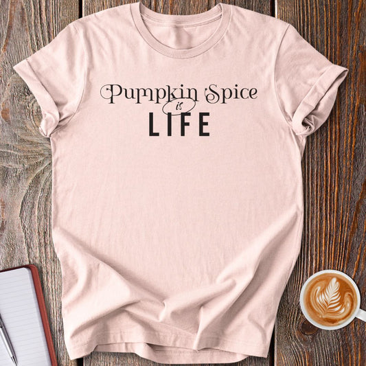Pumpkin Spice Is Life T-Shirt