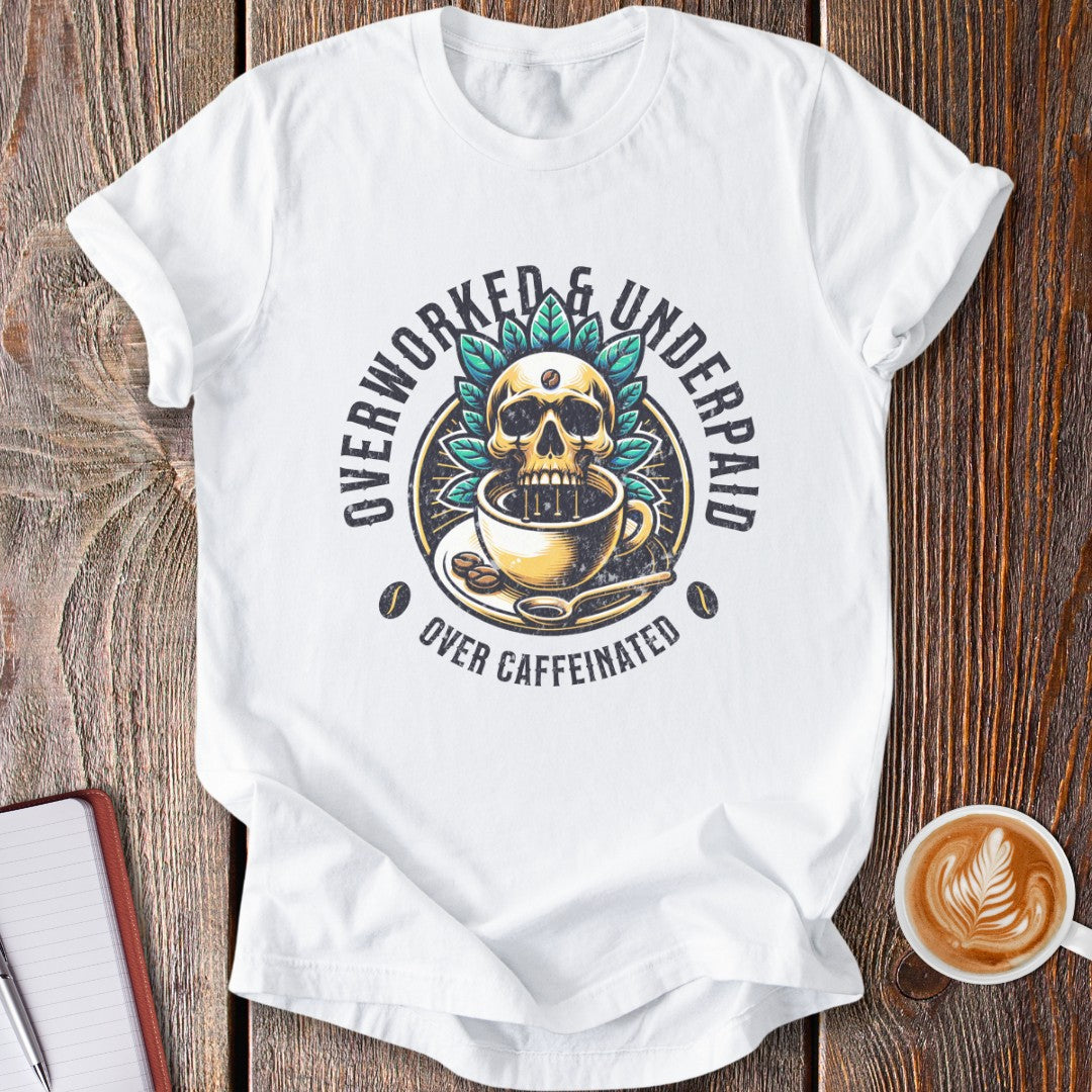 Over Caffeinated T-Shirt