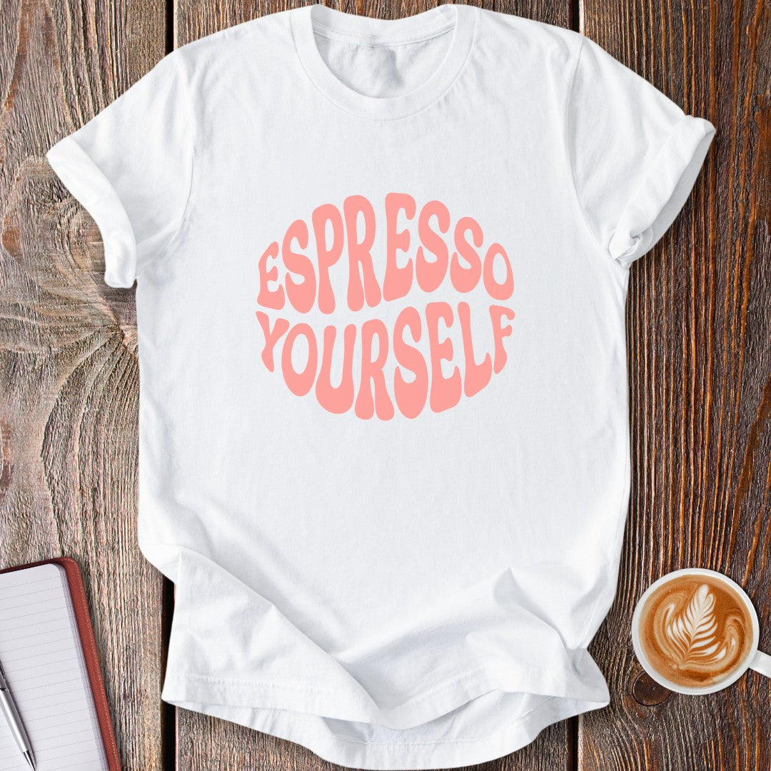 Espresso Yourself T-Shirt